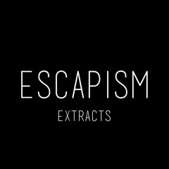 Escapism Releases [Extracts]