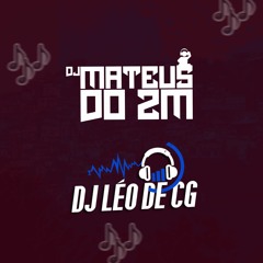 MT - NOIS PATROCINA A PUTARIA [ DJ MATEUS DU 2M & DJ LEO DE CG ] BRABAAAAA = 2K19