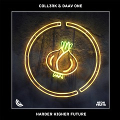 CoLL3RK & Daav One - Harder Higher Future