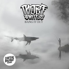 Most Wanted - BANG IT OUT [Chateau Bruyant]