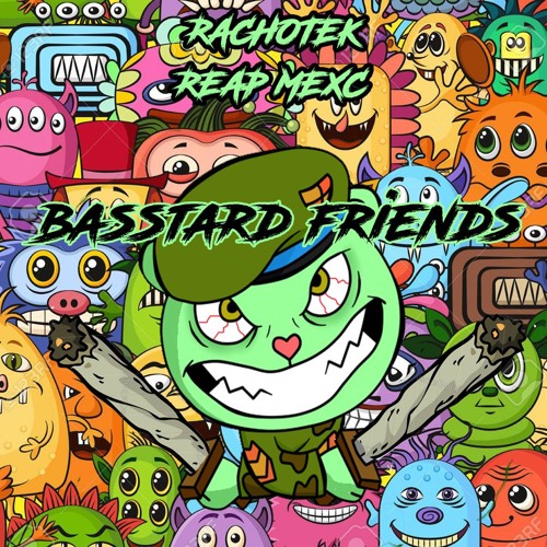 REAP MEXC & RACHOTEK - BASSTARD FRIENDS