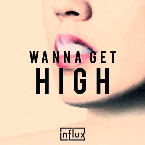 Influx - Wanna Get High [BNU021]