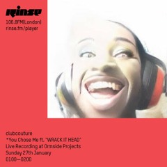 clubcouture *You Chose Me ft. "WRACK IT HEAD" (Live Recording at Ormside Projects)
