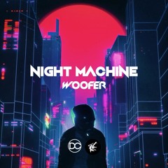 Woofer - Night Machine
