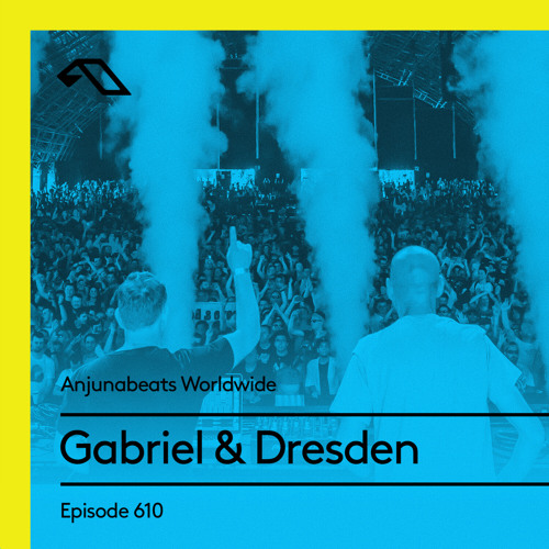 Anjunabeats Worldwide 610 with Gabriel & Dresden