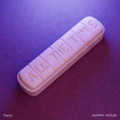 All The Time (HVPPY HOUR Twist)