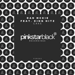 Dan McKie Ft King Hitz - Cake (Radio Edit) [Pinkstar Black Recordings]