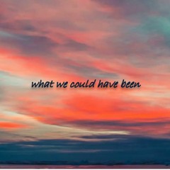 We Could Have Been