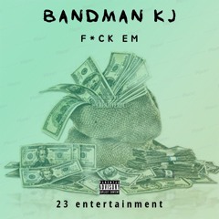 Bandman KJ- F*ck em