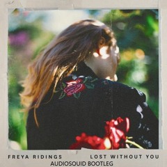 Freya Ridings - Lost Without You (Garage Bootleg) (Free Download)
