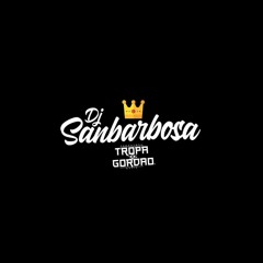 DJ SANBARBOSA - MEGA MEDLEY MC DENNY - TROPA DO GORDÃO