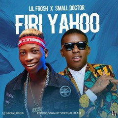 Lil Frosh ft. Small Doctor - Firi Yahoo