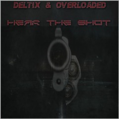 Deltix & Overloaded - Hear The Shot (Clip)
