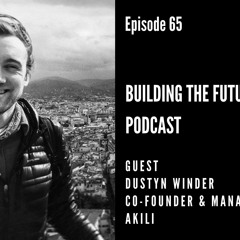 #65, Why generating capital is important for African startups. Thesis on exits and how to manage corporate funds. Dustyn Winder, Co-Founder and Managing Partner at Akili