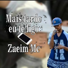 Zaeim Mc - Mais tarde eu te ligo (Prod. Zaeim)