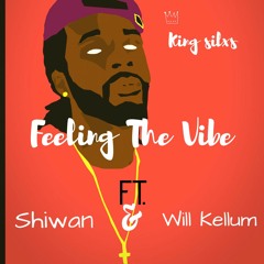 King Silxs - I'm Feeling The Vibe ft. Shiwan & Will Kellum