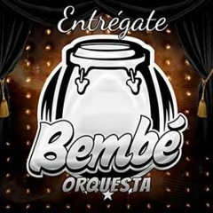 90   ENTREGATE  BEMBE  ORQUESTA  [ ANGELDEEJAY 2019 ]