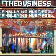 Finally We Must Feel. - TheBusiness. (PL Mashup/Remix)
