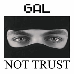 GAL - NOT TRUST (PROD.pharsyde)