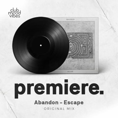 PREMIERE: Abandon - Escape (Original Mix) [Spinnup Records]