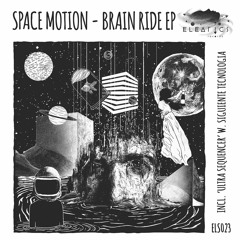 Space Motion - Brain Ride [Eleatics Records]