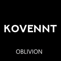 Kovennt - Oblivion (Original Mix)