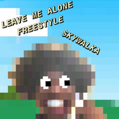 Leave Me Alone Freestyle