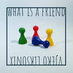 feat. Mada X - What is a friend
