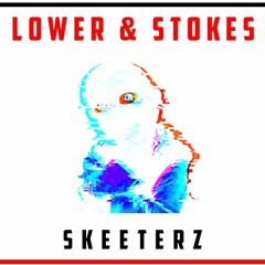 LOWER X STOKES - SKEETERZ [FREE DOWNLOAD]