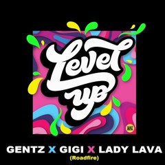 LEVEL UP (ROADFIRE 2019) - GENTZ FT. GIGI & LAVA