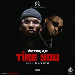 Victor AD ft. Davido - Tire  You