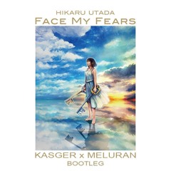 Hikaru Utada & Skrillex - Face My Fears (Kasger x MELURAN Bootleg)