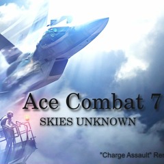 Ace Combat 7 Skies Unknown - "Charge Assault" (remake version 2)
