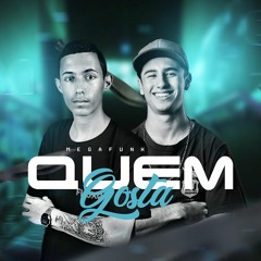 MEGA QUEM GOSTA - DJ THIAGO SC & DJ JONATAS FELIPE