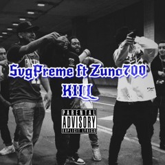 Kill - SvgPreme ft. Zuno700 (Prod. TooRaw) IG : @Svgpreme