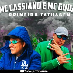 MC CASSIANO E MC GUDAN  - PRIMEIRA TATUAGEM (Deejhay Pedro) 2019
