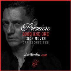 DT:Premiere | 2000 and One - Inca Moves [OFF Recordings]