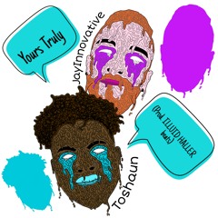 Yours Truly (Ft. Toshaun) [Prod. ILLUID HALLER beats]