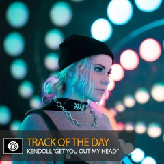 Track of the Day: Kendoll “Get You Out My Head”