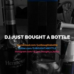 DJ Just Bought A Bottle - Mixtape & Chill Vol. 5