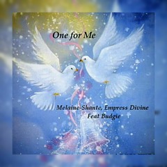 One for me - Melaine-Shante, Empress Divine & Budgie