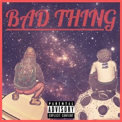 Bad Thing Ft. Shack Gang