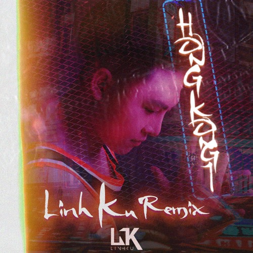 HongKong1 - LINH KU REMIX
