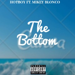 HotBoy - The Bottom Feat. Mikey Blonco (Prod. KJ Run It Up)