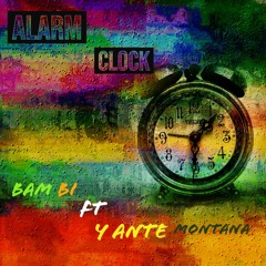 Alarm Clock ft Yante Montana