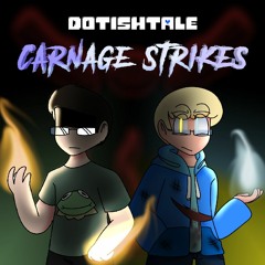 [Dotishtale] Carnage Strikes (ENNUCEDIA: Phase 2)