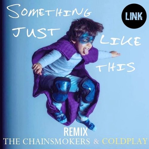 Something just like this (LinK Remix)