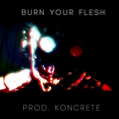 Burn Your Flesh