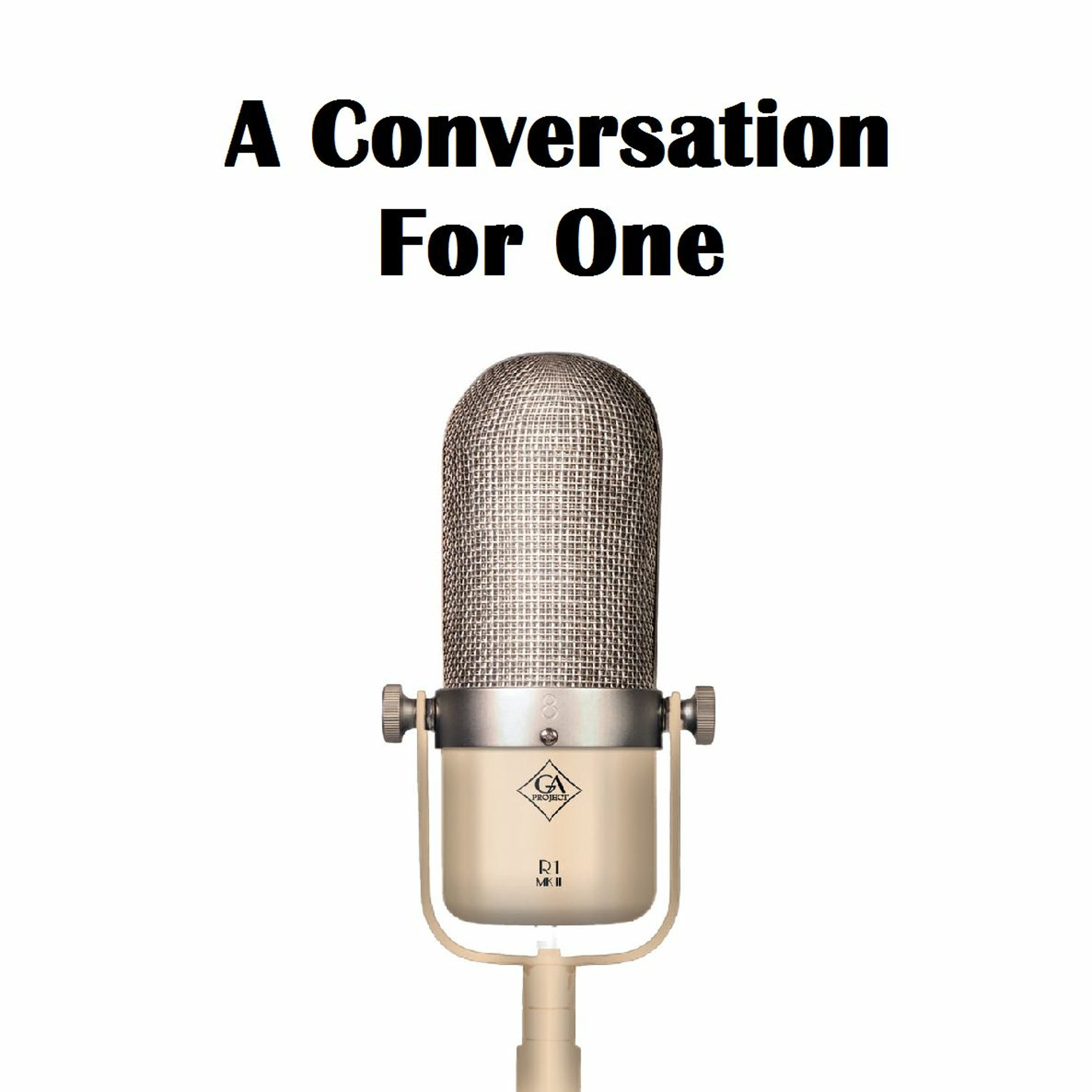 A Conversation For One Podcast