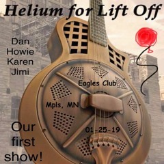 HELIUM FOR LIFT OFF (set 1) @ Eagles Club #34, Minneapolis, MN on 01-25-19